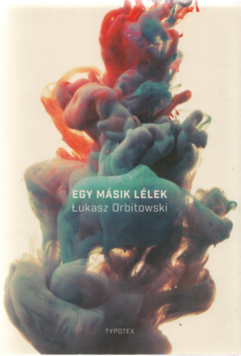 Lukasz Orbitowski - Egy m�sik l�lek