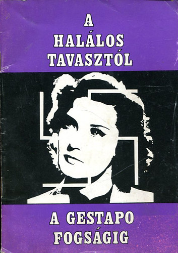 Kristf Klroly - A hallos tavasztl a Gestapo fogsgig