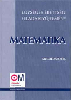 Hortobágyi-Marosvári-Nagyné - Matematika megoldások II. - KT 0323 - Egységes érettségi feladatgyűjt.