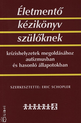 Eric Schopler  (szerk.) - letment kziknyv szlknek krzishelyzetek megoldshoz autizmusban s hasonl llapotokban