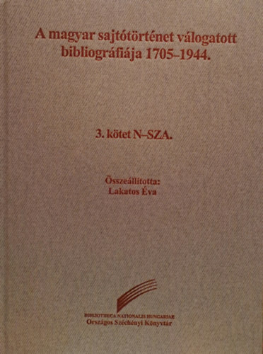 Lakatos va (szerk.) - A magyar sajttrtnet vlogatott  bibliogrfija 1705-1944. 2. ktet