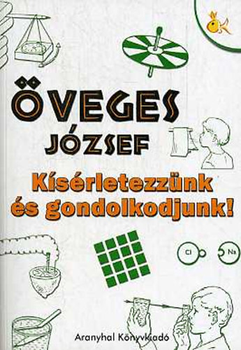 veges Jzsef - Ksrletezznk s gondolkodjunk!