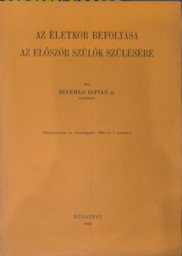 Sztehlo Istv�n - Az �letkor befoly�sa az el�sz�r sz�l�k sz�l�s�re