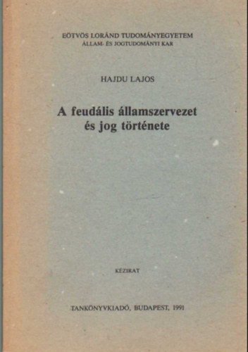 Hajdu Lajos - A feud�lis �llamszervezet �s jog t�rt�nete