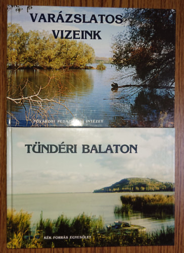 2 k�nyv Magyarorsz�g term�szetes vizeir�l: Var�zslatos vizeink, T�nd�ri Balaton