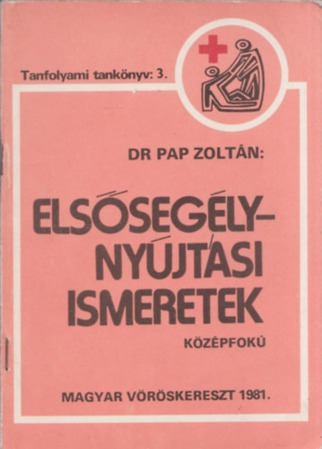 dr. Pap Zoltán - Elsősegélynyújtási ismeretek - középfokú