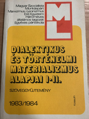 Rajnai Vilmos - Dialektikus �s t�rt�nelmi materializmus alapjai I-II. sz�veggy�jtem�ny 1983/84