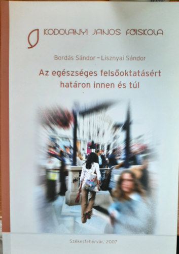 Lisznyai S�ndor  Bord�s S�ndor (szerk.) - Az eg�szs�ges fels�oktat�s�rt hat�ron innen �s t�l