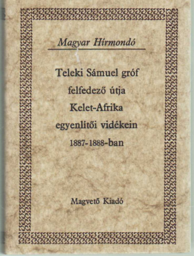 H�hnel Lajos  (le�rta) - Teleki S�muel gr�f felfedez� �tja Kelet-Afrika egyenl�t�i vid�kein 1887-1888-ban II.