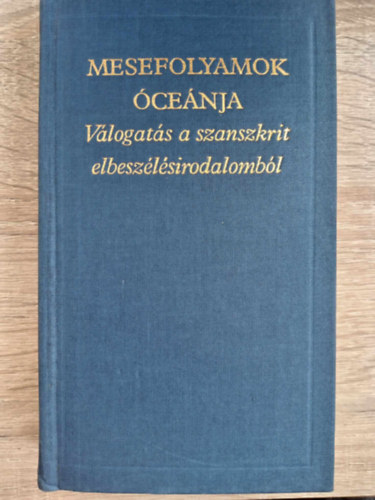 Molnár István (ford.), Schmidt József (ford.) Vekerdi József (szerk.) - Válogatás a szanszkrit elbeszélésirodalomból: Vikrama tettei / Szómadéva: Mesefolyamok óceánja / A papagáj hetven meséje / Harminckét mese a buta szerzetesekről /