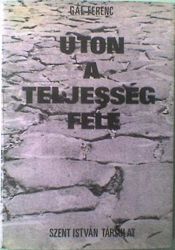 Gl Ferenc - ton a teljessg fel