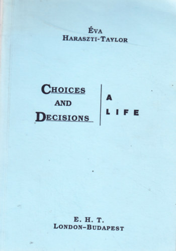 �va Haraszti-Taylor - Choices and decisions - A life