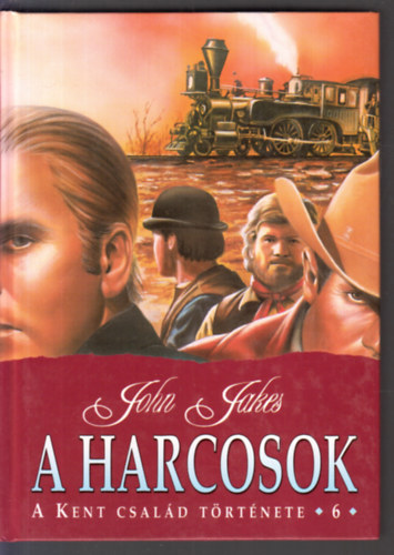 John Jakes - A harcosok - A Kent csald trtnete 6.
