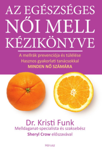 Dr. Kristi Funk - Az egészséges női mell kézikönyve