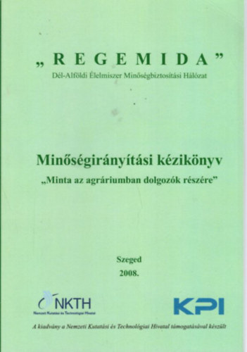 Hat�sfok Team Kft. - "Regemida" D�l-Alf�ldi �lelmiszer Min�s�gbiztos�t�si H�l�zat - Min�s�gir�ny�t�si k�zik�nyv ( Minta az agr�riumban dolgoz�k r�sz�re )