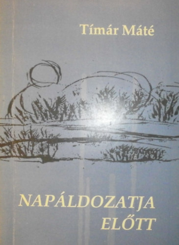 Tímár Máté - Napáldozatja előtt