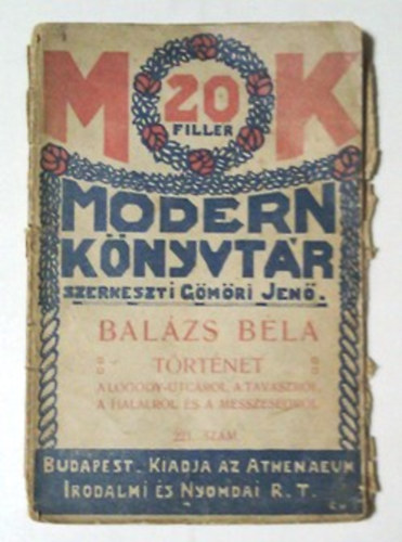 Balázs Béla - Történet a Lógody-utcáról, a tavaszról, a halálról és a messzeségről