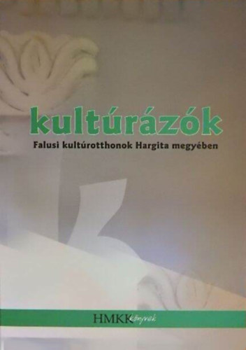 Ferencz Angla  (szerk) - Kultrzk - Falusi kultrotthonok Hargita megyben
