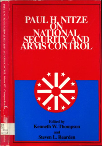 Steven L. Rearden Kenneth W. Thompson - Paul H. Nitze On National Security and Arms Control