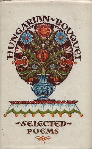 Hungarian Bouquet - Selected Poems