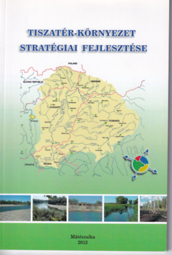 Tiszatér-környezet stratégiai fejlesztése
