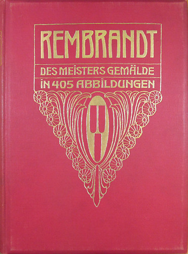 Adolf Rosenberg - Rembrandt. Des Meisters Gemlde in 405 Abbildungen. Klassiker der Kunst in Gesamtausgaben Bd. II.