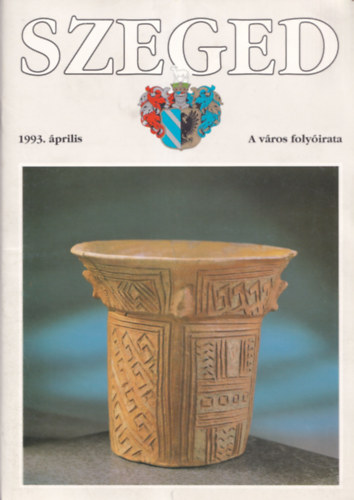 Tandi Lajos  (szerk.) - Szeged - A v�ros foly�irata 1993/4, 5, 6-7, 8, 12.