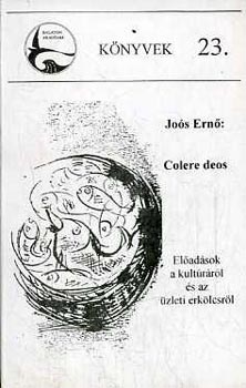 Jo�s Ern� - Colere deos - El�ad�sok a kult�r�r�l �s az �zleti erk�lcsr�l