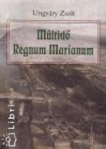Ungv�ry Zsolt - M�ltid� - Regnum Marianum