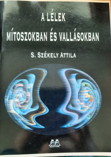 S. Szkely Attila - A llek mtoszokban s vallsokban