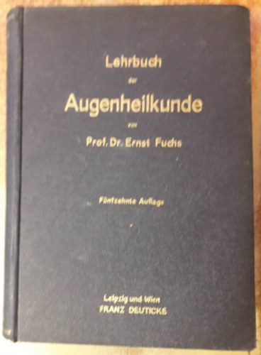 Dr. Ernst Fuchs - Lehrbuch der Augenheilkunde ("A szemszet tanknyve" nmet nyelven) (1926)