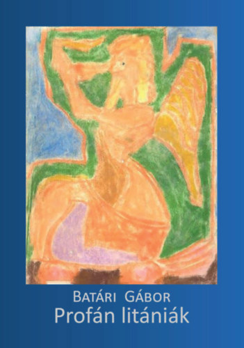 Batári Gábor - Profán litániák