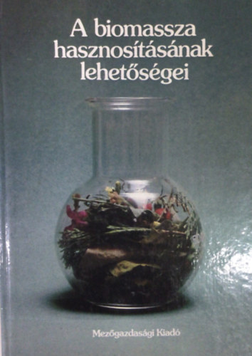 Láng István - A biomassza hasznosításának lehetőségei