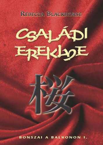 Rebecca Blackhorse - Csal�di ereklye - Bonszai a balkonon I.