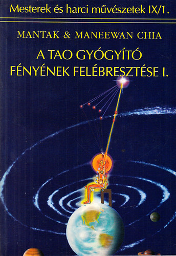 Mantak s Maneewan Chia - A tao gygyt fnynek felbresztse I. (Mesterek s harci mvszetek IX/1.)