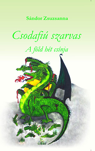 Sándor Zsuzsanna - Csodafiú szarvas II. - A föld hét csínja