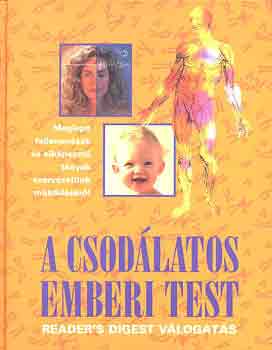 Reader's Digest Kiad Kft. - A csodlatos emberi test
