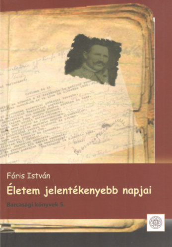 F�ris Istv�n - �letem jelent�kenyebb napjai