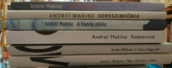 Andrei Makine - 6 db Andrei Makine: Várakozás + Olga Arbelina bűne + A francia hagyaték + Keletsirató + Sorsszimfónia + A francia pilóta
