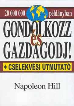Napoleon Hill - Gondolkozz s gazdagodj!