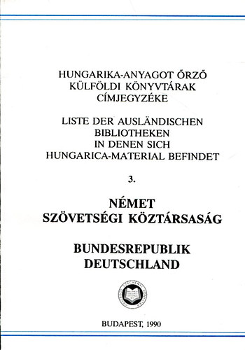 Kovács Ilona - Hungarika anyagot őrző külföldi könyvtárak címjegyzéke 3. Német szövetségi köztársaság