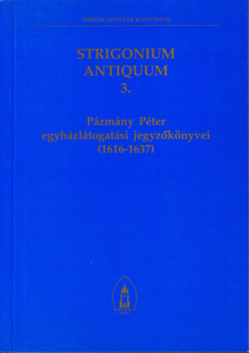 P�zm�ny P�ter egyh�zl�togat�si jegyz�k�nyvei (1616-1637) 3.