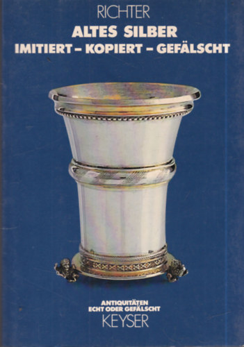 Ernst-Ludwig Richter - Altes Silber: Imitiert - Kopiert - Geflscht