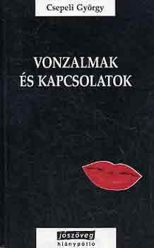 Csepeli Gy�rgy - Vonzalmak �s kapcsolatok