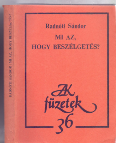 Radn�ti S�ndor - Mi az, hogy besz�lget�s? - B�r�latok (JAK-f�zetek)