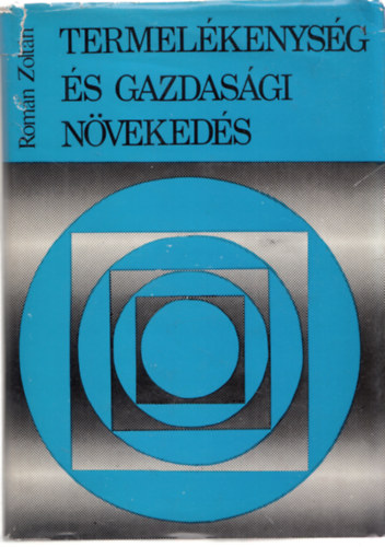 Rom�n Zolt�n - Termel�kenys�g �s gazdas�gi n�veked�s