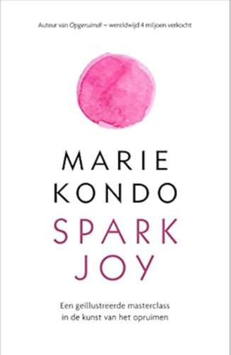 Marie Kondo - Spark Joy - Een geillustreerde masterclass in de kunst van het opruimen