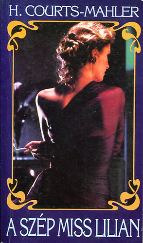 Hedwig Courths-Mahler - A szép Miss Lilian