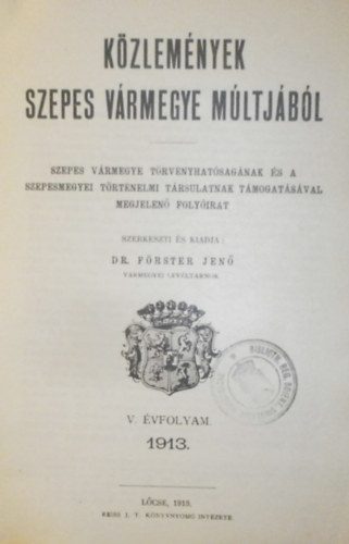 Dr. F�rster Jen�  (szerk.) - K�zlem�nyek Szepes v�rmegye m�ltj�b�l