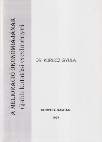 Dr. Kurucz Gyula - A melior�ci� �kon�mi�j�nak �jabb kutat�si eredm�nyei